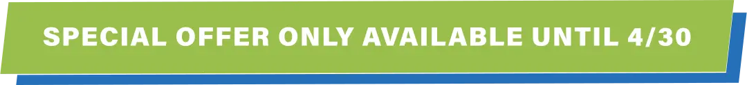 Special offer only available until 4/30